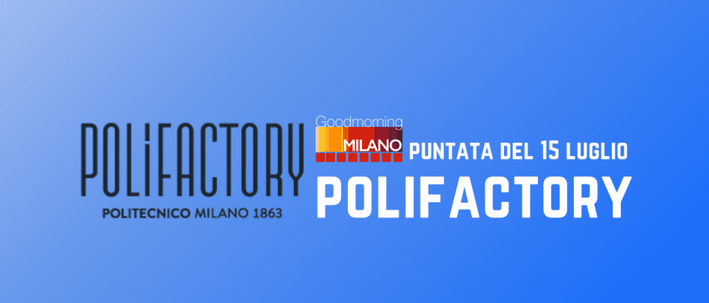 Polifactory featured on GoodMorning Milano